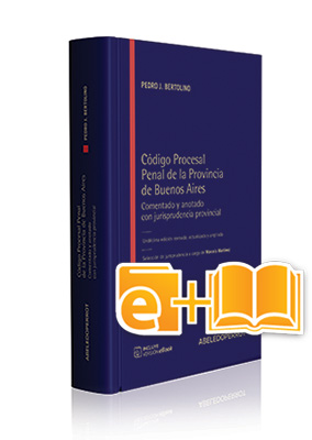 CÓDIGO PROCESAL PENAL DE LA PROVINCIA DE BUENOS AIRES - COMENTADO Y ANOTADO CON JURISPRUDENCIA PROVINCIAL